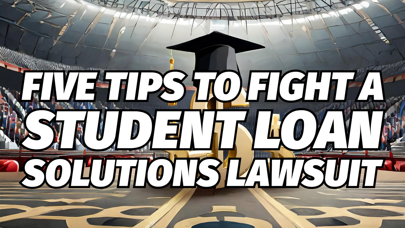 Five Tips to Fight A Student Loan Solutions Lawsuit
