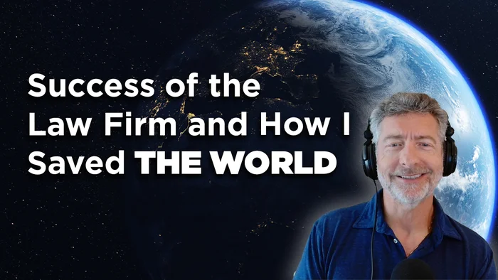 Success of the Law Firm and How I Saved the World