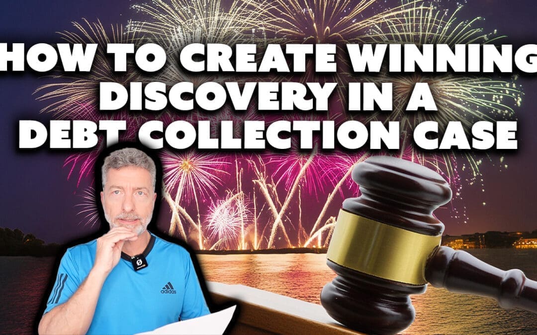 How To Create Winning Discovery In A Debt Collection Case