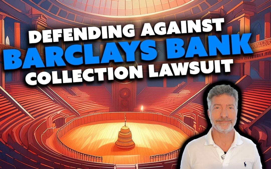 Defending Against Barclays Bank Collection Lawsuit