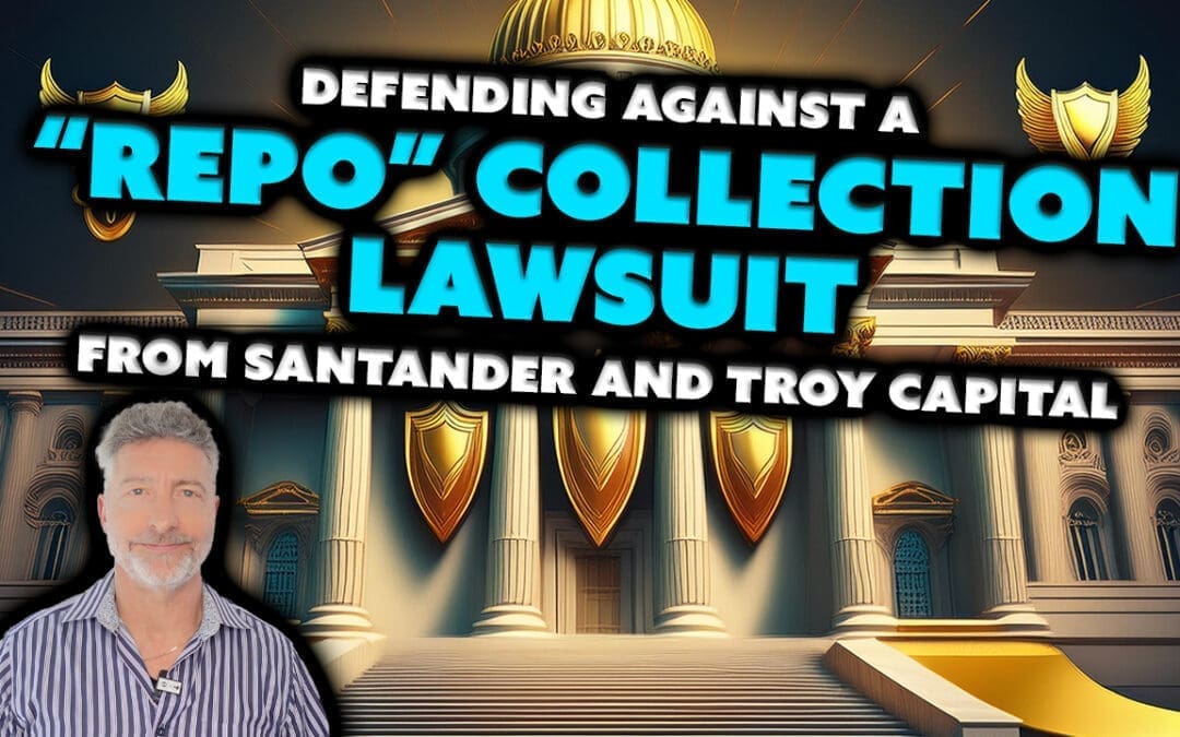 Defending Against a “Repo” Collection Lawsuit from Santander and Troy Capital