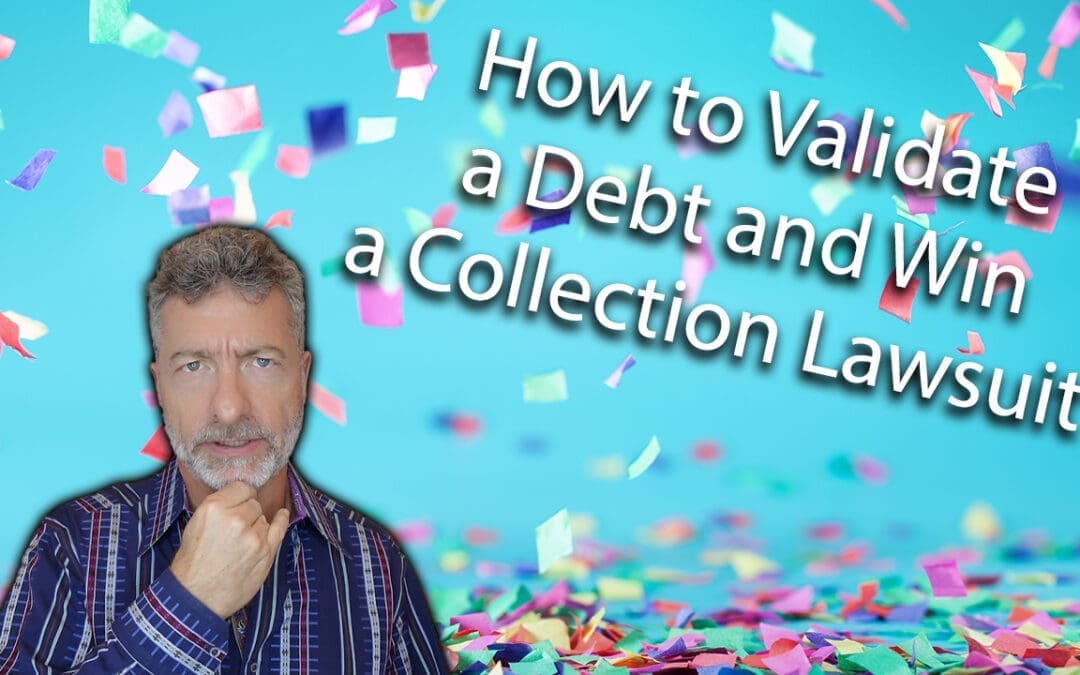 How To Validate A Debt And Win A Collection Lawsuit