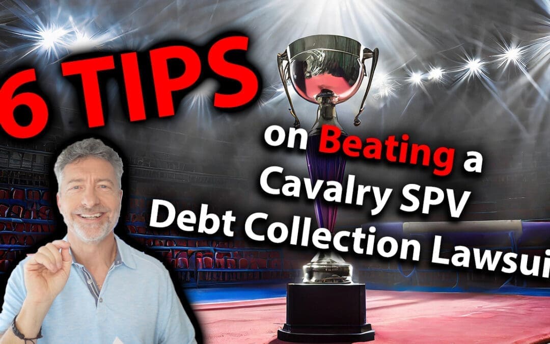 6 Tips On Beating A Cavalry SPV Debt Collection Lawsuit