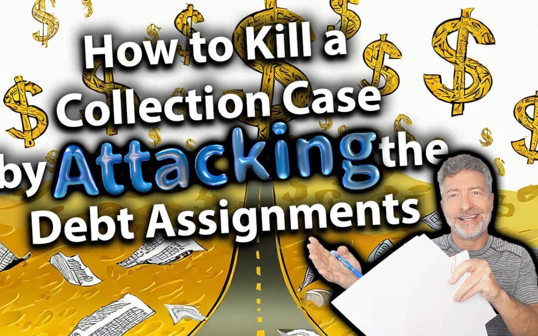How To Kill A Debt Collection Case By Attacking The Debt Assignments