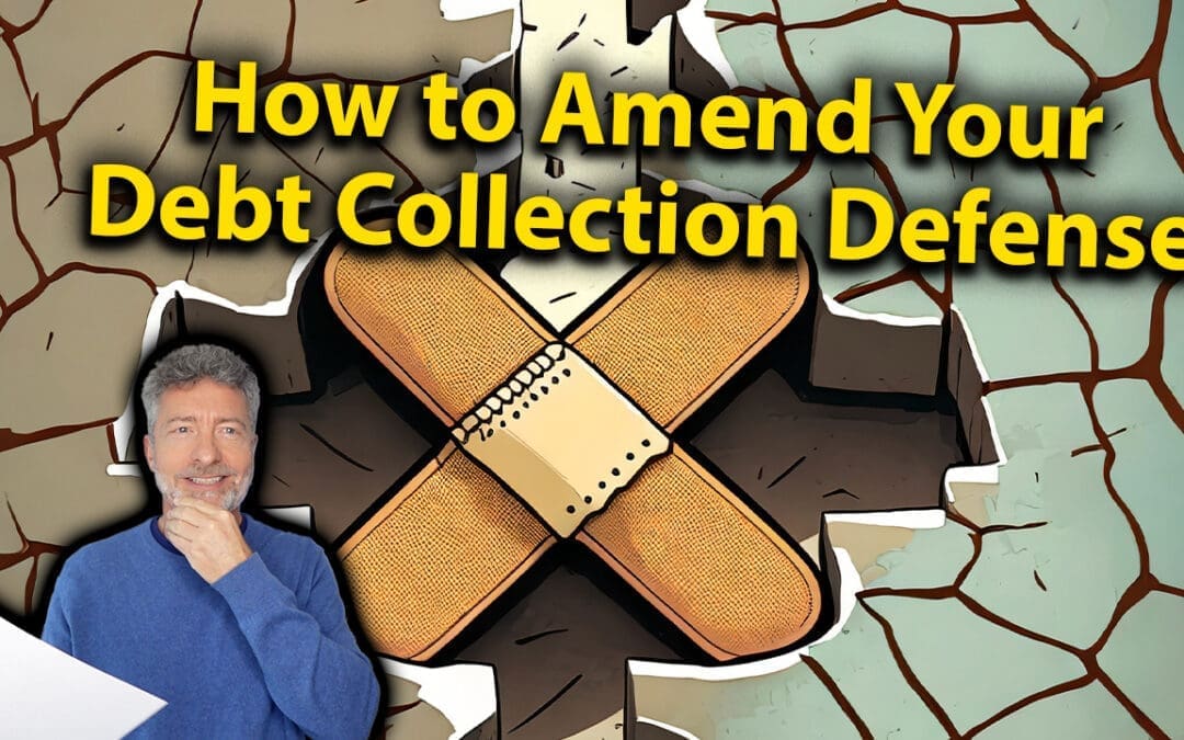 How To Amend Your Debt Collection Defense
