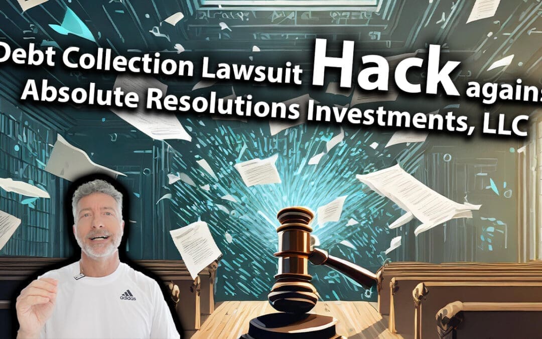 Debt Collection Lawsuit Hack Against Absolute Resolutions Investments, LLC