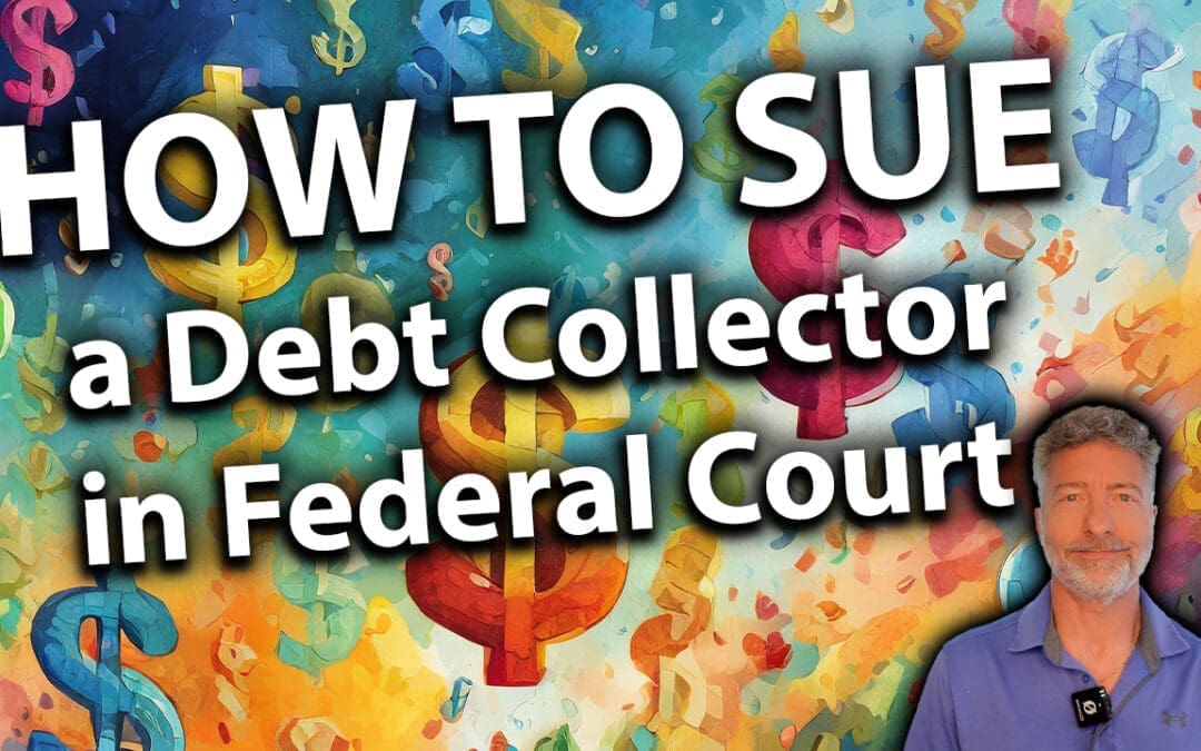 How To Sue A Debt Collector In Federal Court