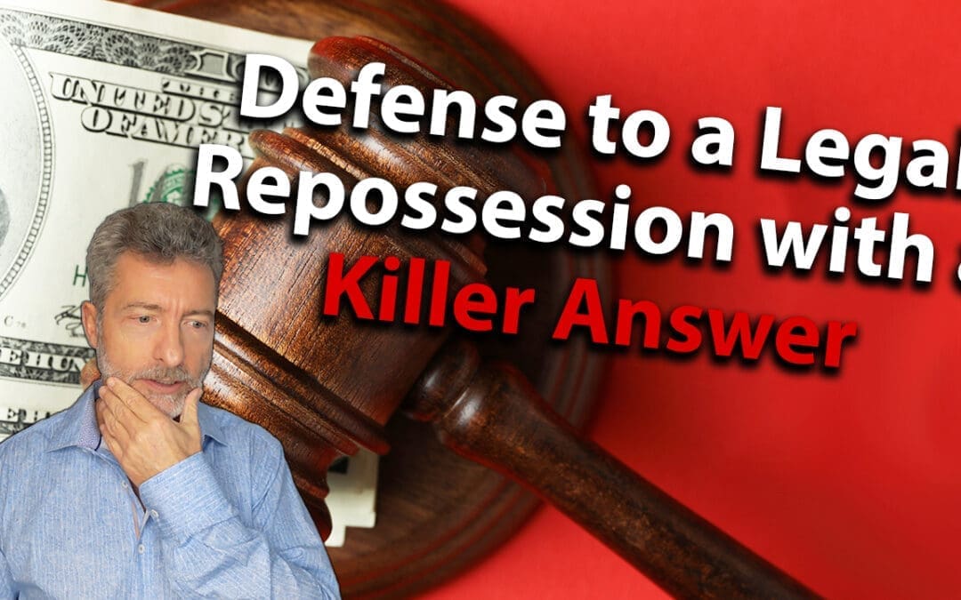 Defense To A Legal Repossession With A Killer Answer