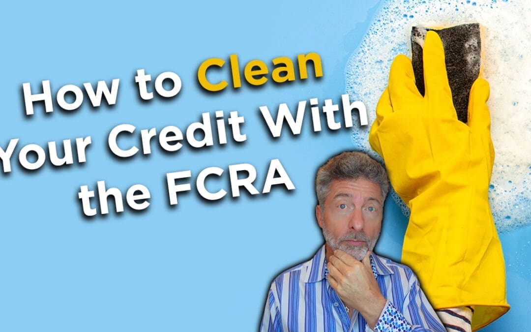 How to Clean Your Credit with the FCRA