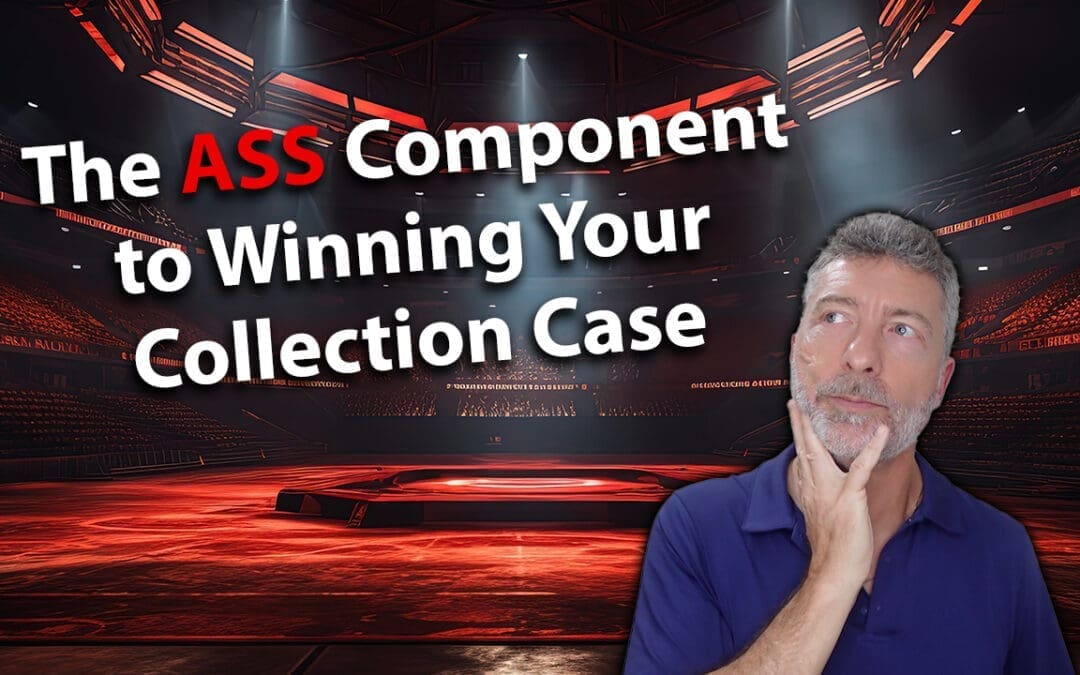 The ASS Component To Winning Your Collection Case