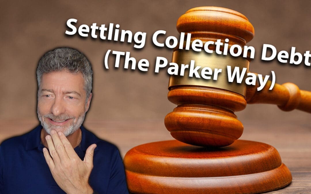 Settling Collection Debts (The Parker Way)