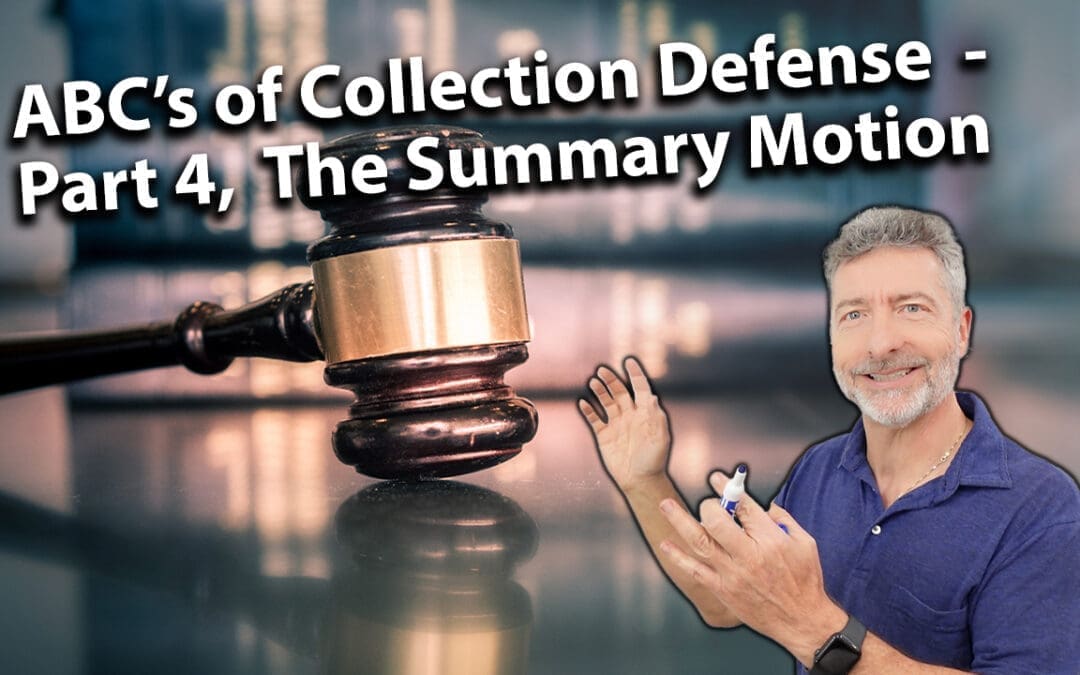 ABC’s Of Collection Defense – Part 4, The Summary Motion