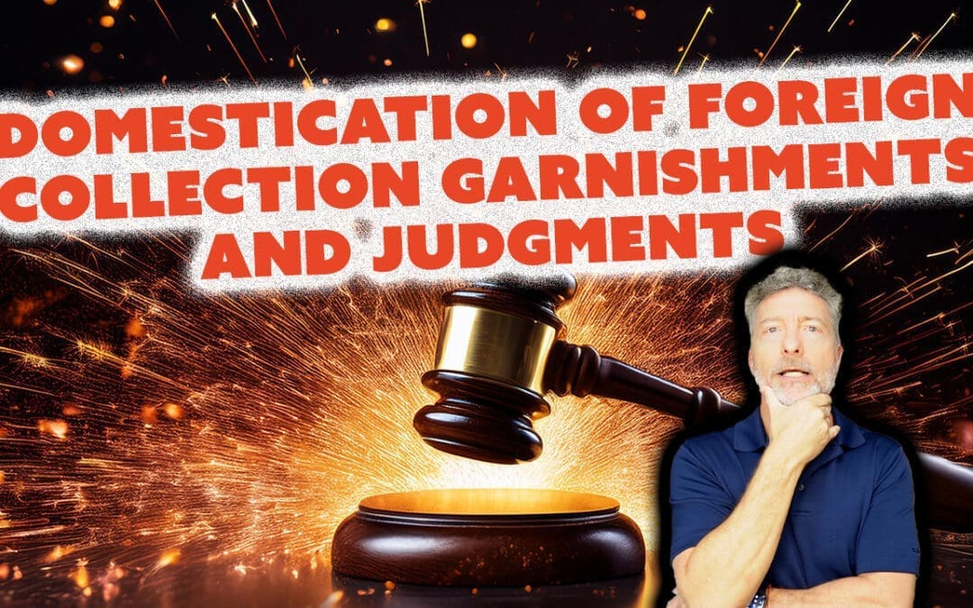 Domestication of Foreign Collection Garnishments and Judgments