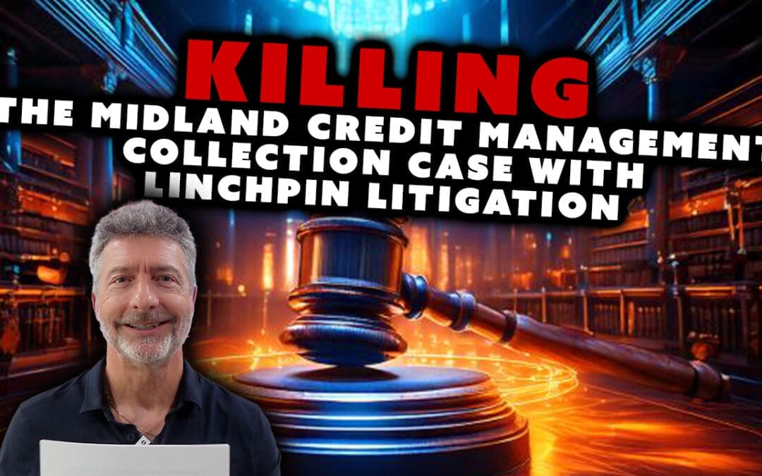 Killing the Midland Credit Management Collection Case with Linchpin Litigation