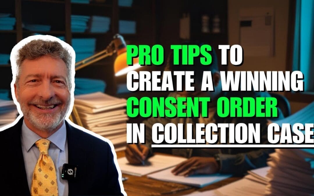 Pro Tips to Create a Winning Consent Order Settlement in Collection Cases