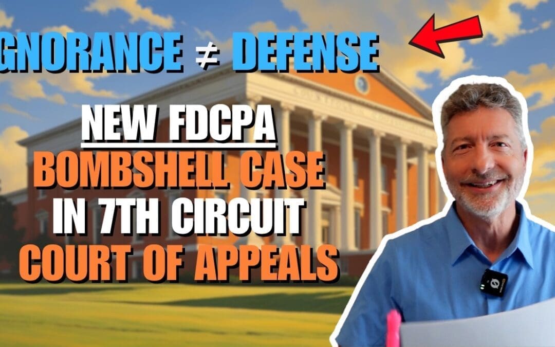 Ignorance ≠ Defense: New FDCPA Bombshell Case in 7th Circuit Court of Appeals