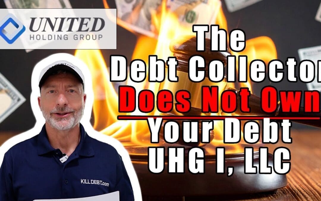 The Debt Collector Does Not Own Your Debt-UHG I, LLC